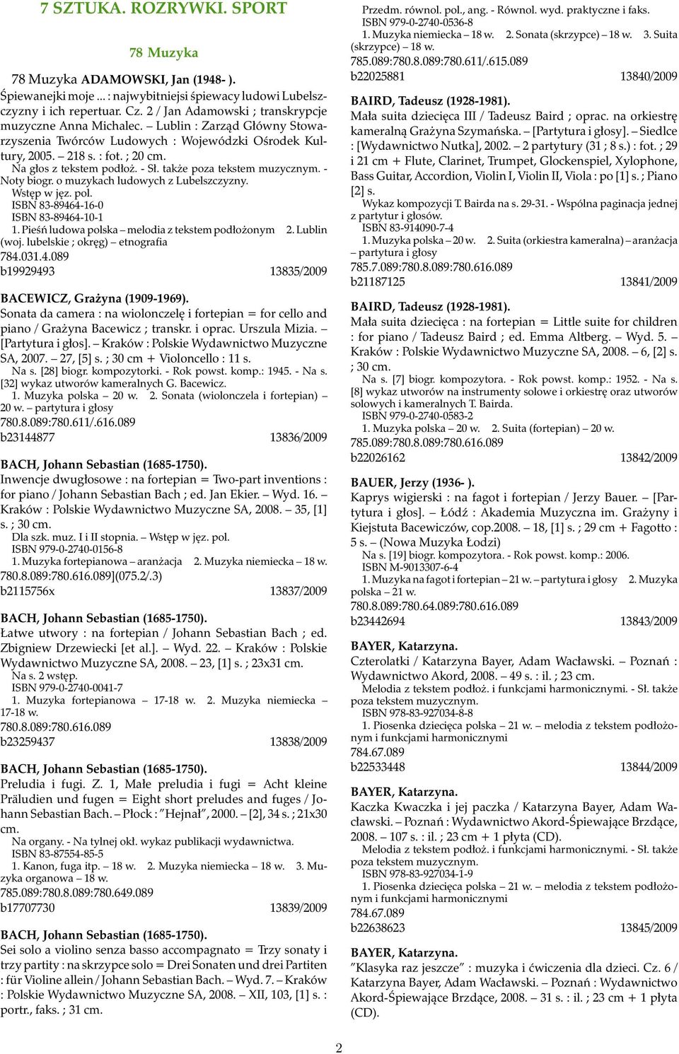- Sł. także poza tekstem muzycznym. - Noty biogr. o muzykach ludowych z Lubelszczyzny. Wstęp w jęz. pol. ISBN 83-89464-16-0 ISBN 83-89464-10-1 1. Pieśń ludowa polska melodia z tekstem podłożonym 2.