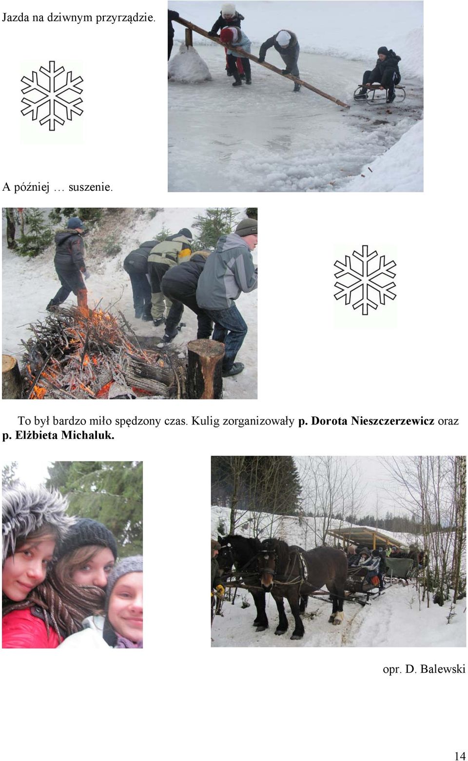 To był bardzo miło spędzony czas.