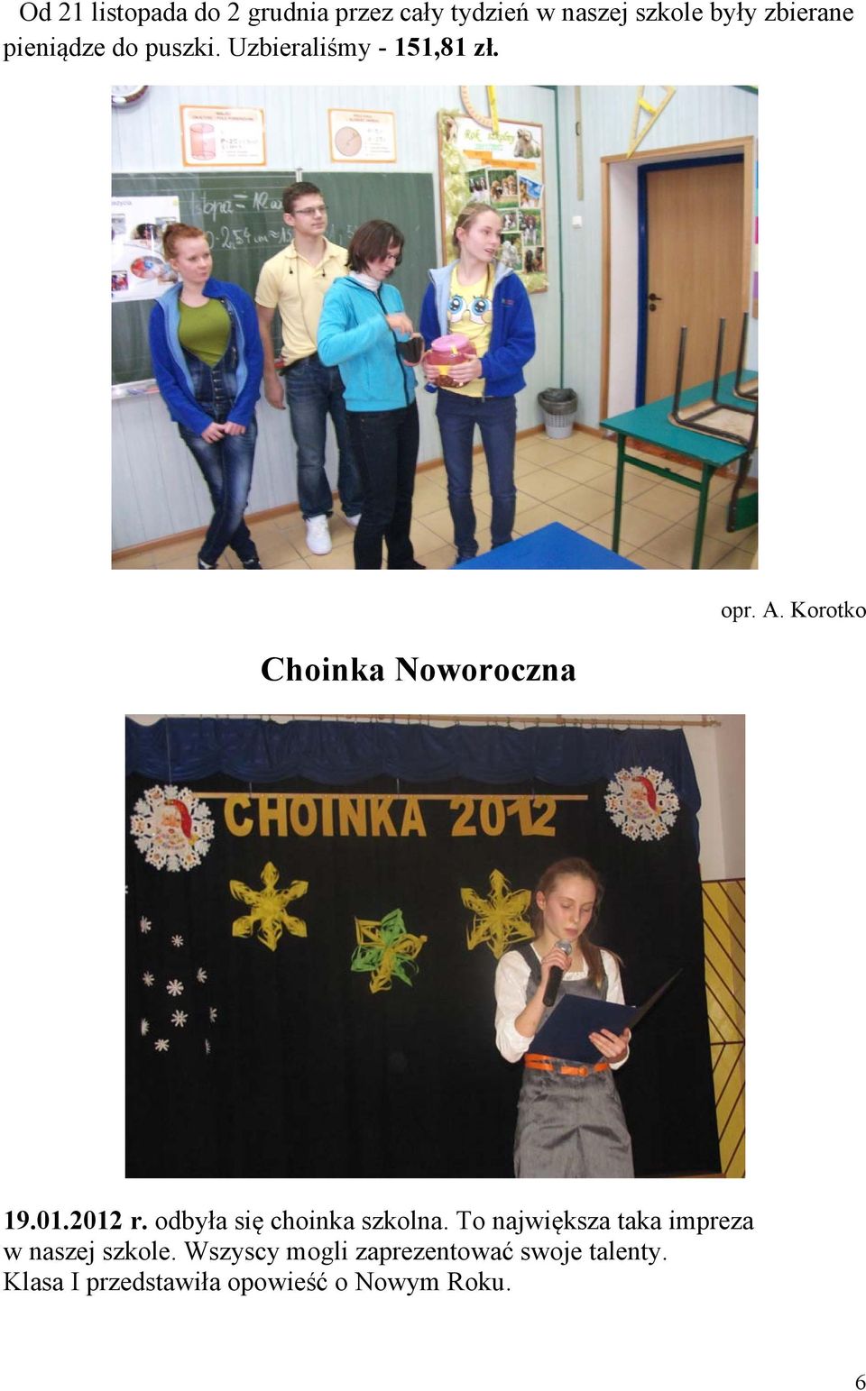 Korotko 19.01.2012 r. odbyła się choinka szkolna.