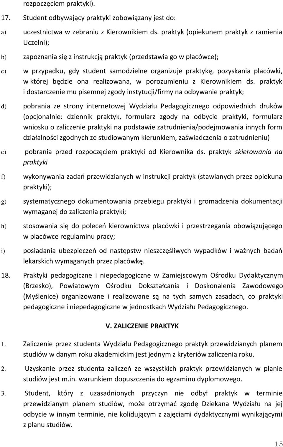 której będzie ona realizowana, w porozumieniu z Kierownikiem ds.
