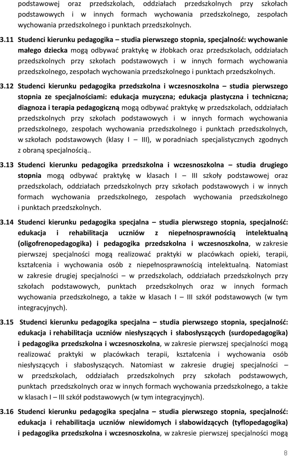 podstawowych i w innych formach wychowania przedszkolnego, zespołach wychowania przedszkolnego i punktach przedszkolnych. 3.