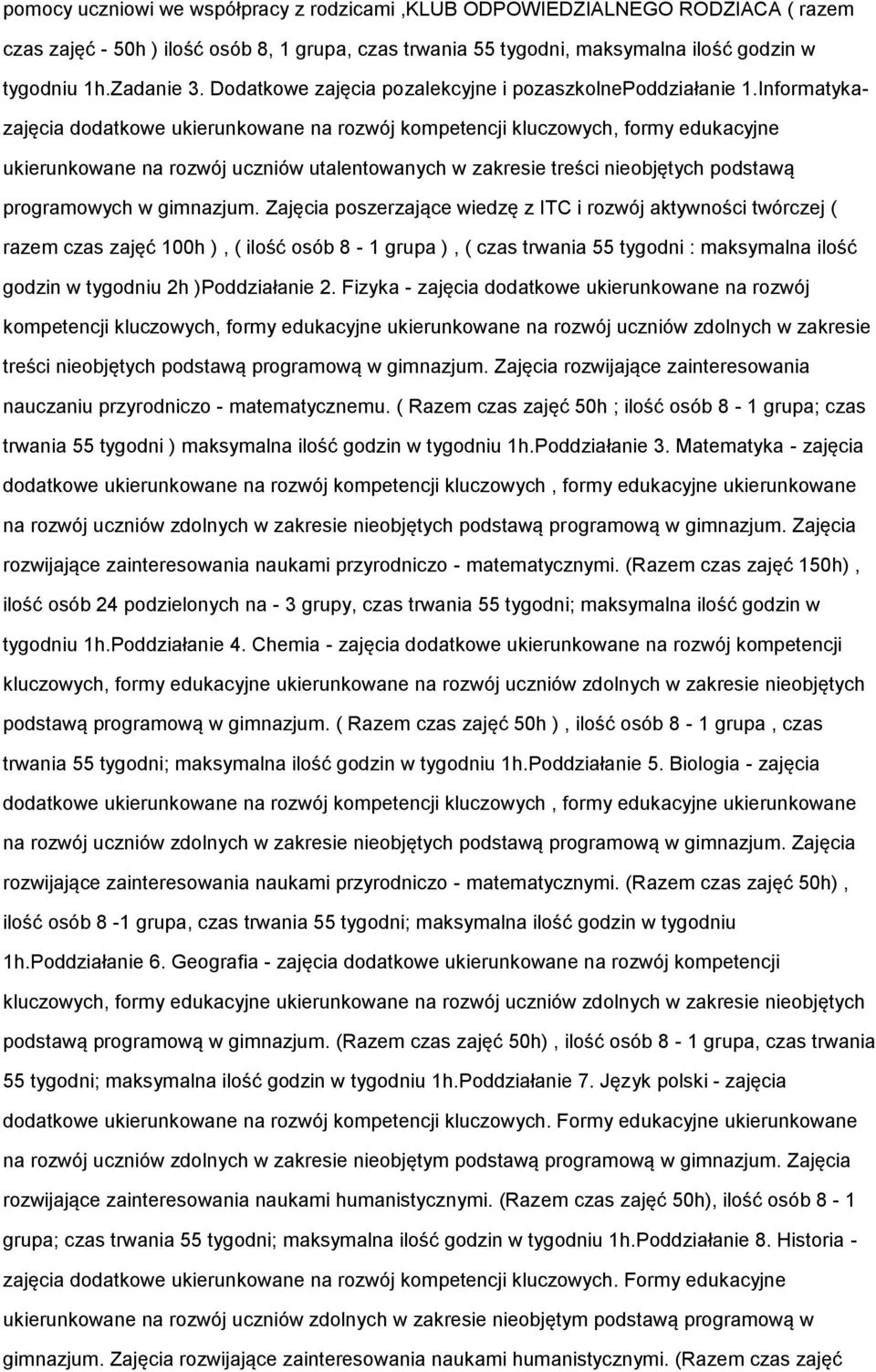 Informatykazajęcia dodatkowe ukierunkowane na rozwój kompetencji kluczowych, formy edukacyjne ukierunkowane na rozwój uczniów utalentowanych w zakresie treści nieobjętych podstawą programowych w