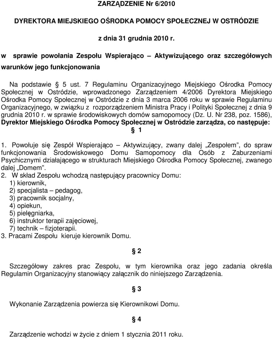 7 Regulaminu Organizacyjnego Miejskiego Ośrodka Pomocy Społecznej w Ostródzie, wprowadzonego Zarządzeniem 4/2006 Dyrektora Miejskiego Ośrodka Pomocy Społecznej w Ostródzie z dnia 3 marca 2006 roku w