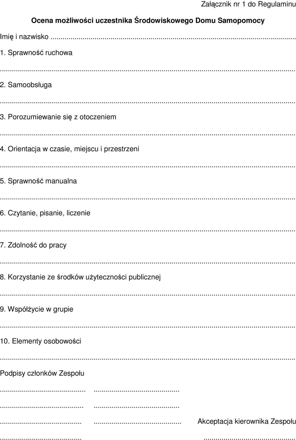 Czytanie, pisanie, liczenie 7. Zdolność do pracy 8. Korzystanie ze środków użyteczności publicznej 9.