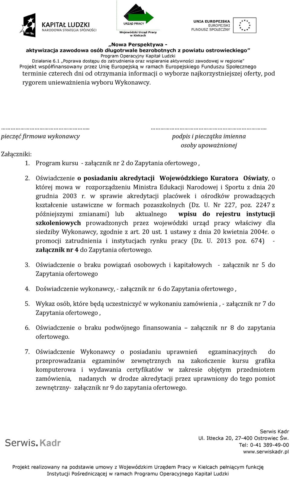 Oświadczenie o posiadaniu akredytacji Wojewódzkiego Kuratora Oświaty, o której mowa w rozporządzeniu Ministra Edukacji Narodowej i Sportu z dnia 20 grudnia 2003 r.