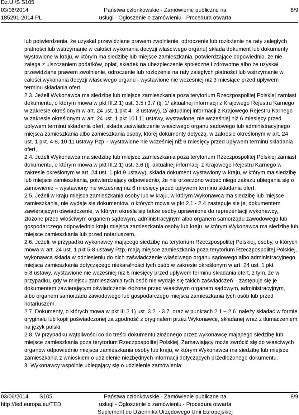 zdrowotne albo że uzyskał przewidziane prawem zwolnienie, odroczenie lub rozłożenie na raty zaległych płatności lub wstrzymanie w całości wykonania decyzji właściwego organu - wystawione nie