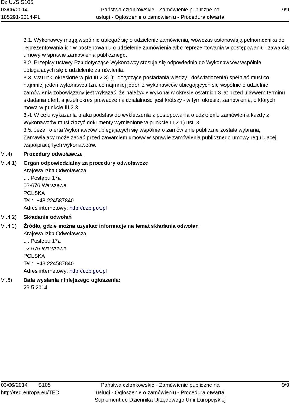 Wykonawcy mogą wspólnie ubiegać się o udzielenie zamówienia, wówczas ustanawiają pełnomocnika do reprezentowania ich w postępowaniu o udzielenie zamówienia albo reprezentowania w postępowaniu i