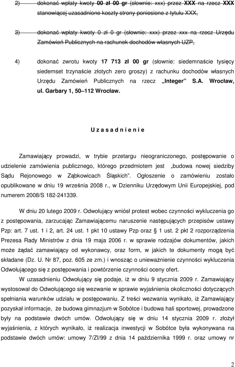 dochodów własnych Urzędu Zamówień Publicznych na rzecz Integer S.A. Wrocław, ul. Garbary 1, 50 112 Wrocław.
