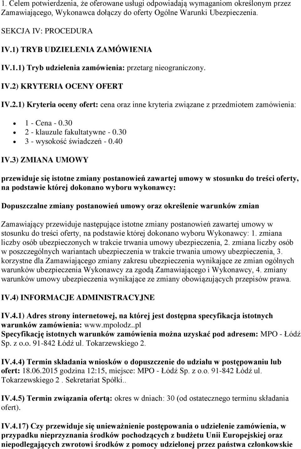 30 2 - klauzule fakultatywne - 0.30 3 - wysokość świadczeń - 0.40 IV.