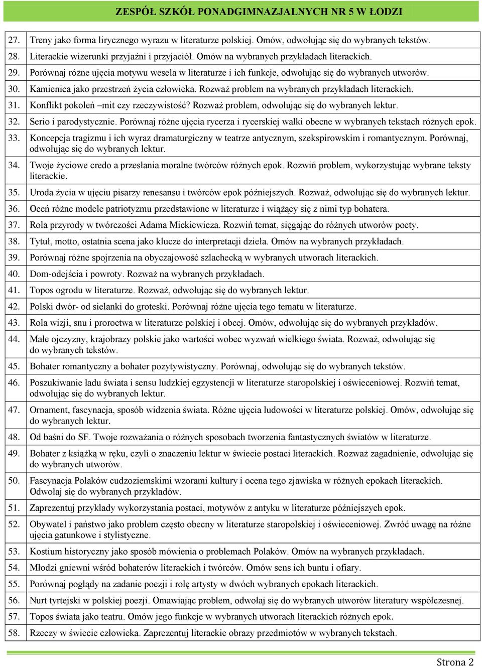 31. Konflikt pokoleń mit czy rzeczywistość? Rozważ problem, 32. Serio i parodystycznie. Porównaj różne ujęcia rycerza i rycerskiej walki obecne w wybranych tekstach różnych epok. 33.