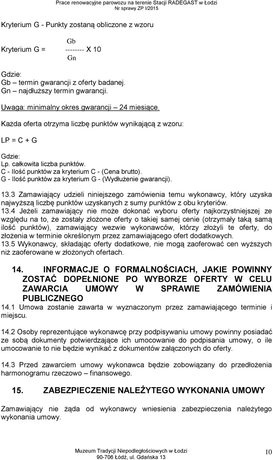 G - Ilość punktów za kryterium G - (Wydłużenie gwarancji). 13.