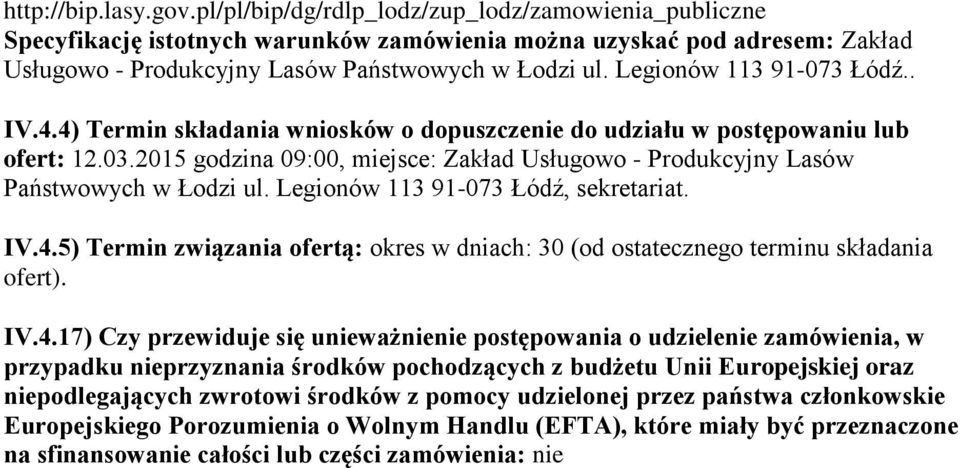 Legionów 113 91-073 Łódź.. IV.4.4) Termin składania wniosków o dopuszczenie do udziału w postępowaniu lub ofert: 12.03.