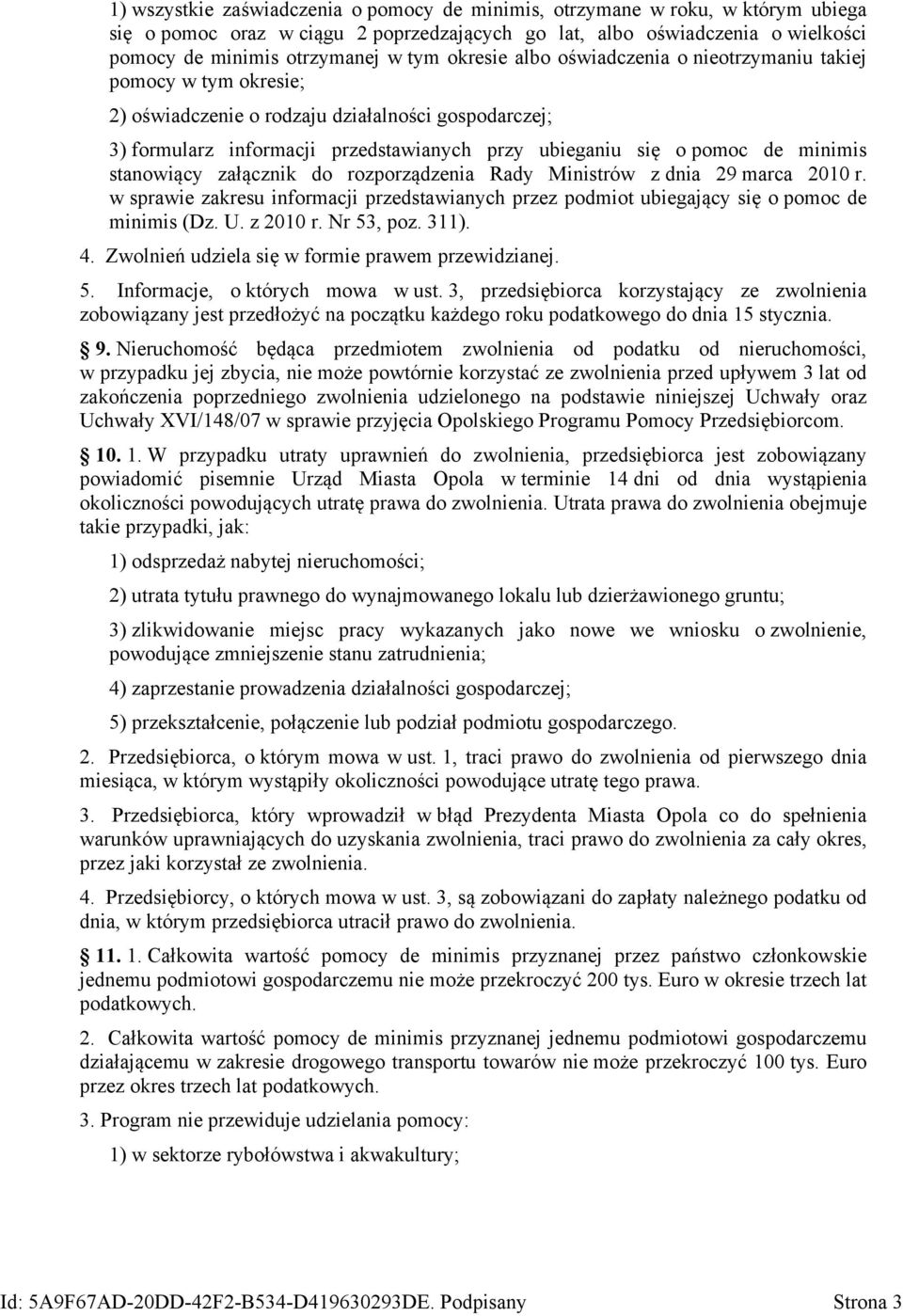 minimis stanowiący załącznik do rozporządzenia Rady Ministrów z dnia 29 marca 2010 r. w sprawie zakresu informacji przedstawianych przez podmiot ubiegający się o pomoc de minimis (Dz. U. z 2010 r.