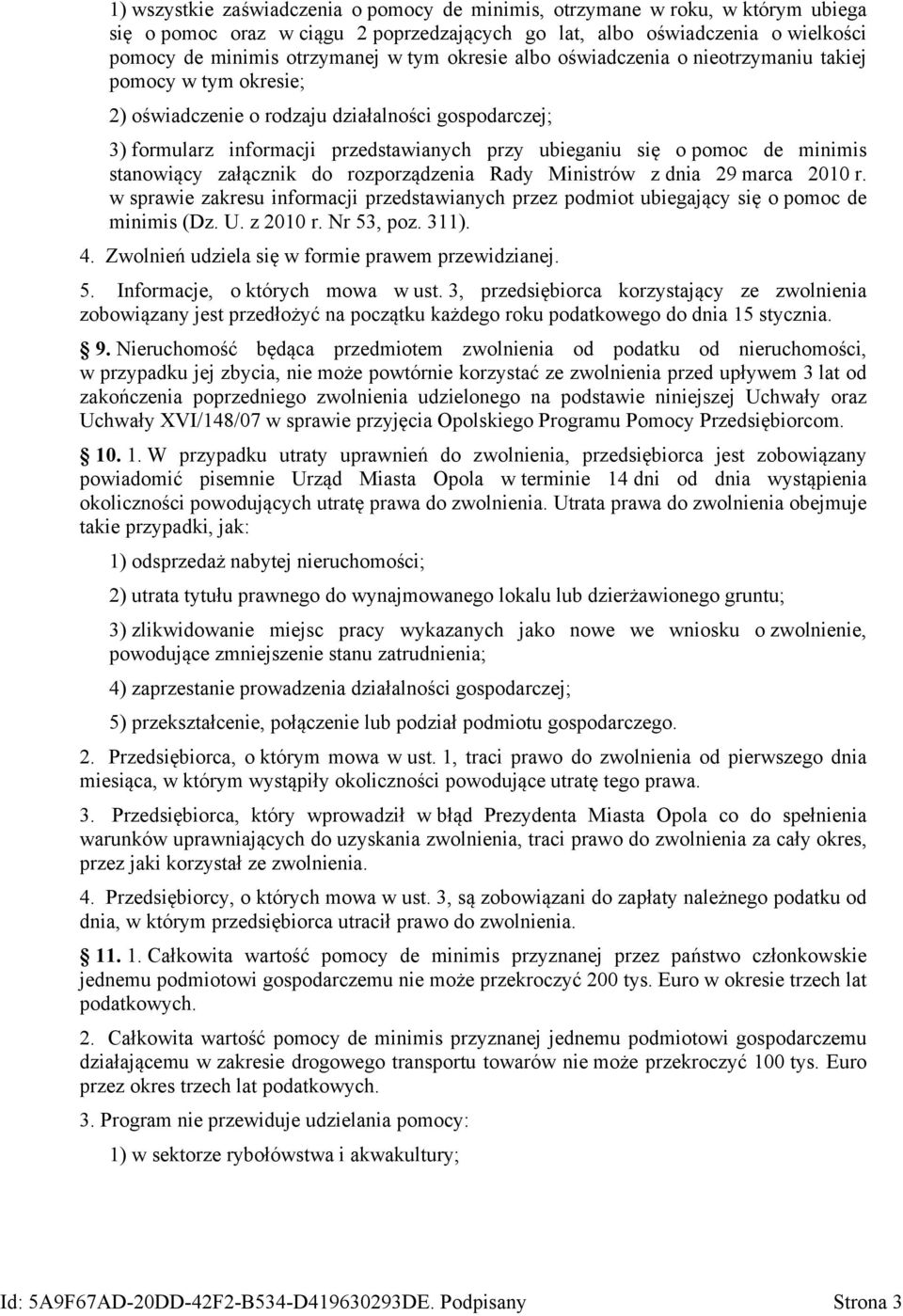 minimis stanowiący załącznik do rozporządzenia Rady Ministrów z dnia 29 marca 2010 r. w sprawie zakresu informacji przedstawianych przez podmiot ubiegający się o pomoc de minimis (Dz. U. z 2010 r.