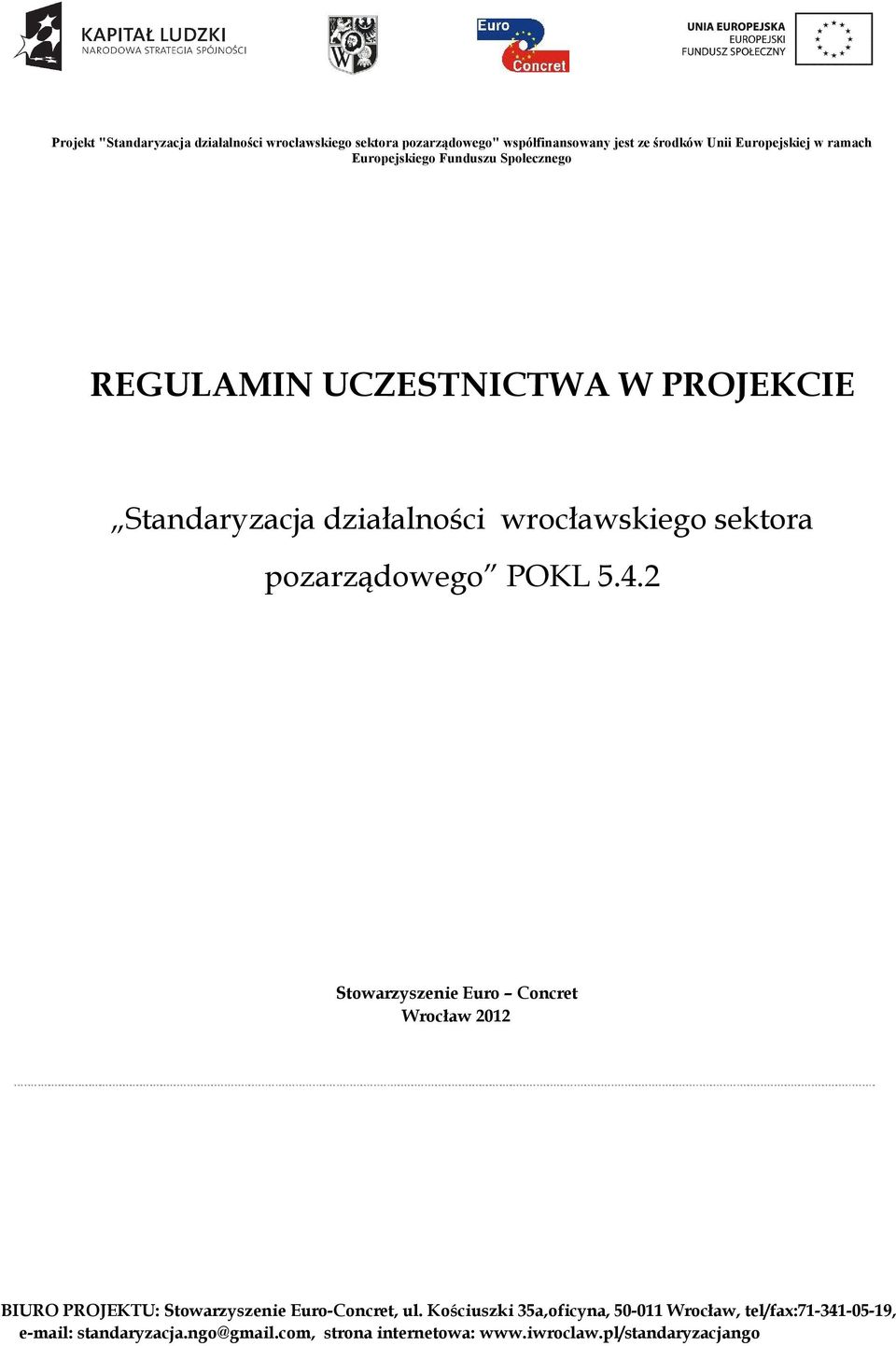 2 Stowarzyszenie Euro Concret Wrocław 2012 BIURO PROJEKTU:
