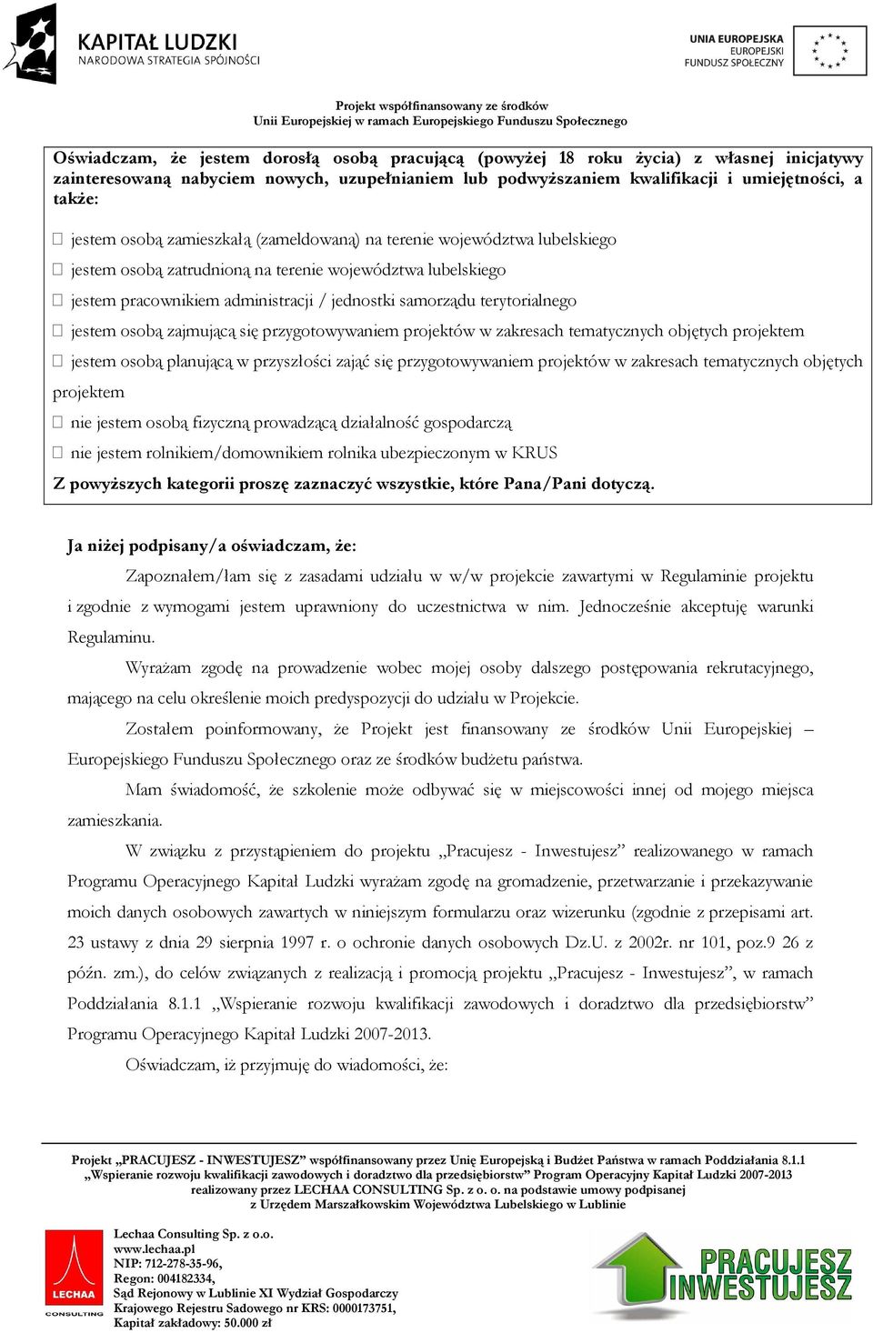 jestem osobą zajmującą się przygotowywaniem projektów w zakresach tematycznych objętych projektem jestem osobą planującą w przyszłości zająć się przygotowywaniem projektów w zakresach tematycznych