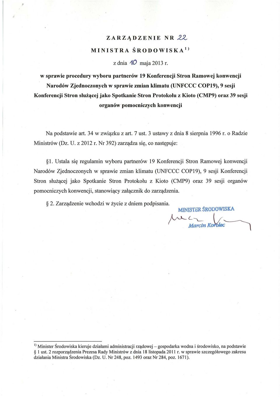 Protokolu z Kioto (CMP9) oraz 39 sesji organów pomocniczych konwencji Na podstawie art. 34 w związku z art. 7 ust. 3 ustawy z dnia 8 sierpnia 1996 r. o Radzie Ministrów (Dz. U. z 2012 r.