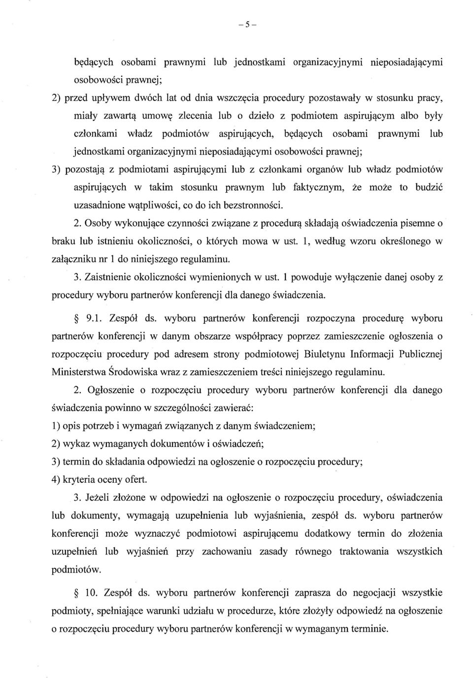 ści prawnej; 3) pozostaj ą z podmiotami aspiruj ącymi lub z cz łonkami organów lub wladz podmiotów aspiruj ących w takim stosunku prawnym lub faktycznym, że może to budzić uzasadnione wątpliwo ści,