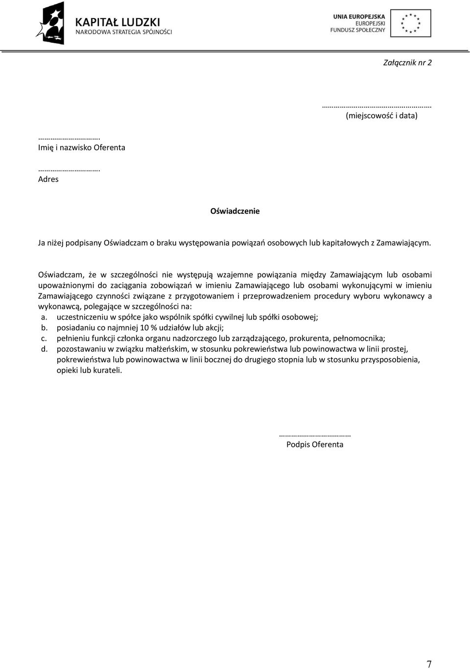 Zamawiającego czynności związane z przygotowaniem i przeprowadzeniem procedury wyboru wykonawcy a wykonawcą, polegające w szczególności na: a.