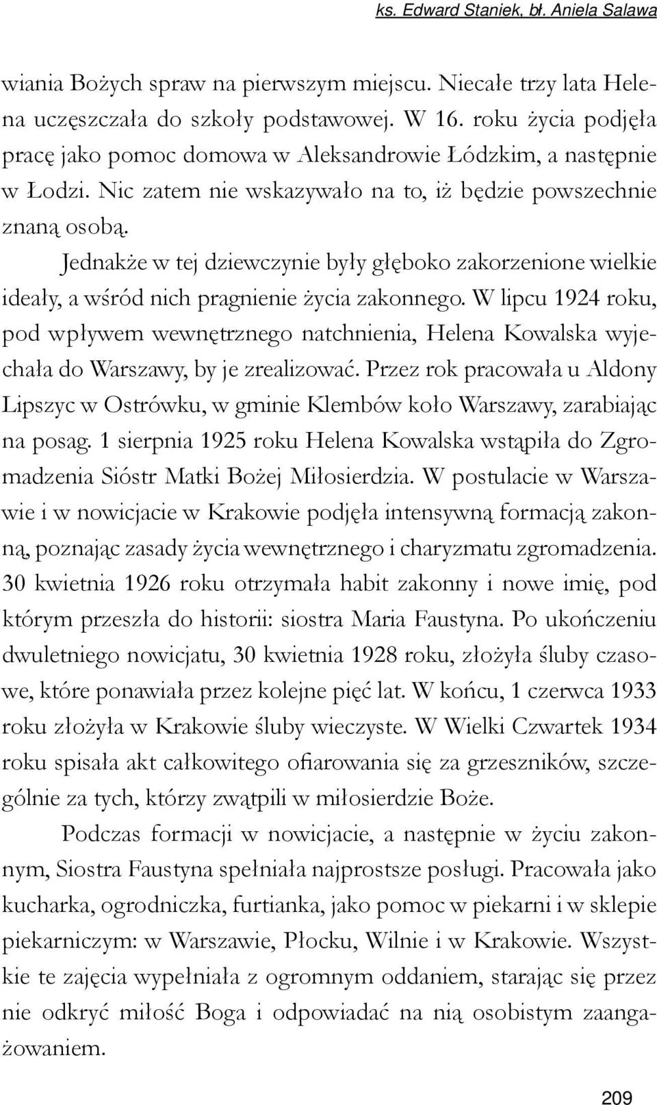 Jednakże w tej dziewczynie były głęboko zakorzenione wielkie ideały, a wśród nich pragnienie życia zakonnego.
