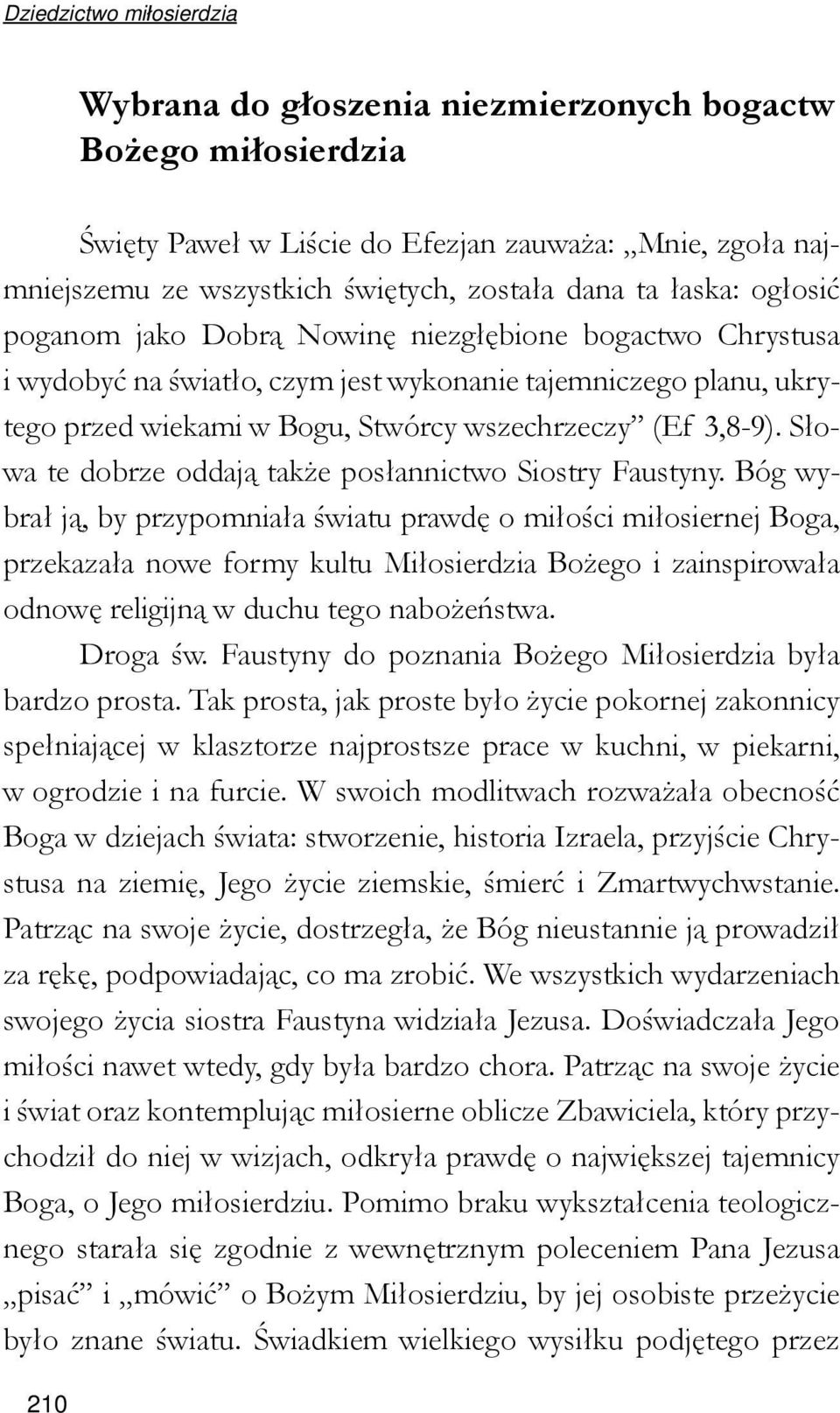Słowa te dobrze oddają także posłannictwo Siostry Faustyny.