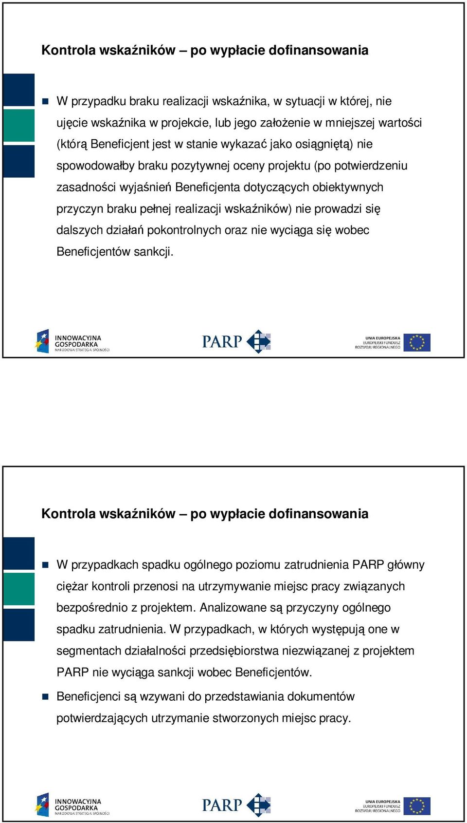 ników) nie prowadzi si dalszych dzia pokontrolnych oraz nie wyci ga si wobec Beneficjentów sankcji.