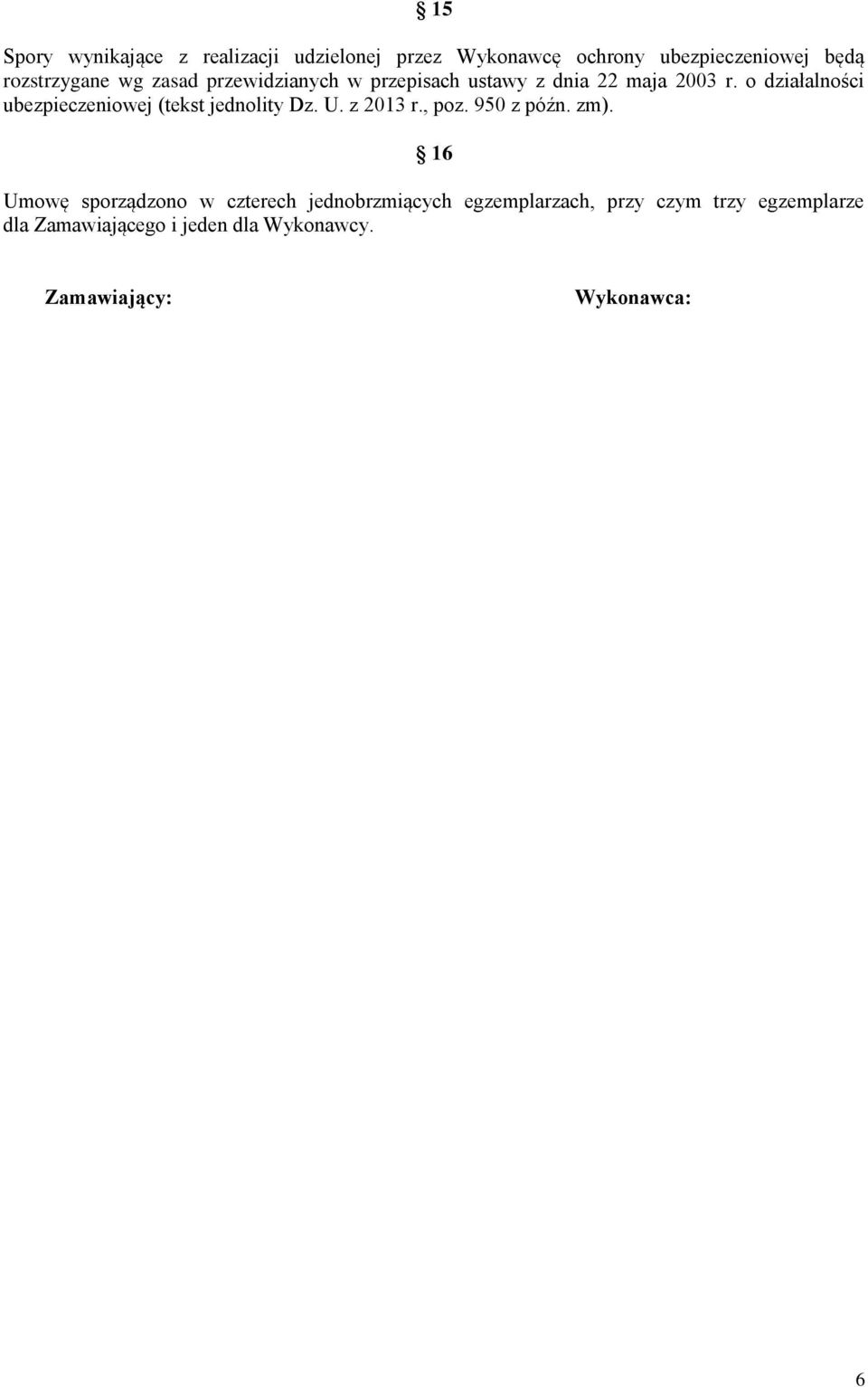 o działalności ubezpieczeniowej (tekst jednolity Dz. U. z 2013 r., poz. 950 z późn. zm).