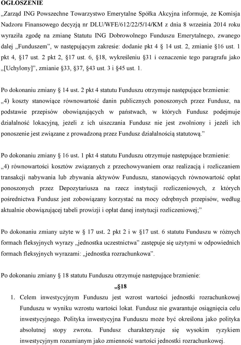 6, 18, wykreśleniu 31 i oznaczenie tego paragrafu jako [Uchylony], zmianie 33, 37, 43 ust. 3 i 45 ust. 1. Po dokonaniu zmiany 14 ust.