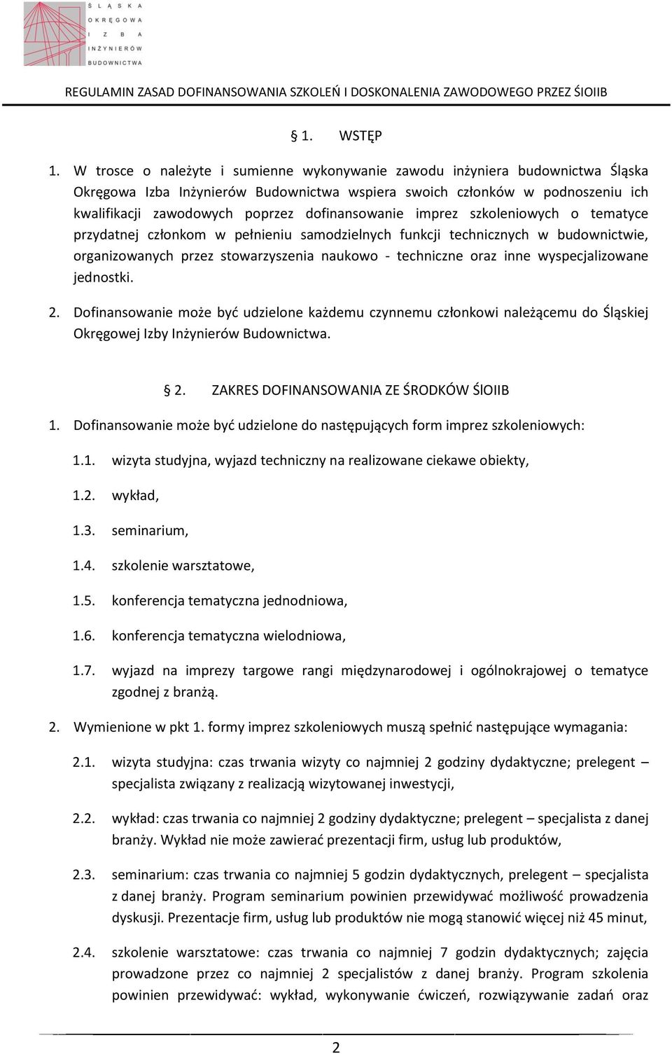 dofinansowanie imprez szkoleniowych o tematyce przydatnej członkom w pełnieniu samodzielnych funkcji technicznych w budownictwie, organizowanych przez stowarzyszenia naukowo - techniczne oraz inne