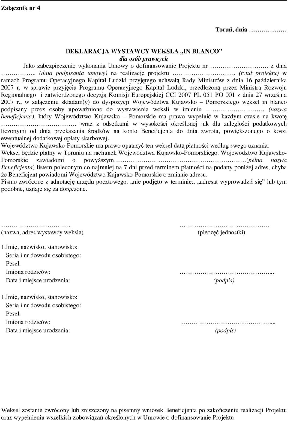 w sprawie przyjęcia Programu Operacyjnego Kapitał Ludzki, przedłoŝoną przez Ministra Rozwoju Regionalnego i zatwierdzonego decyzją Komisji Europejskiej CCI 2007 PL 051 PO 001 z dnia 27 września 2007