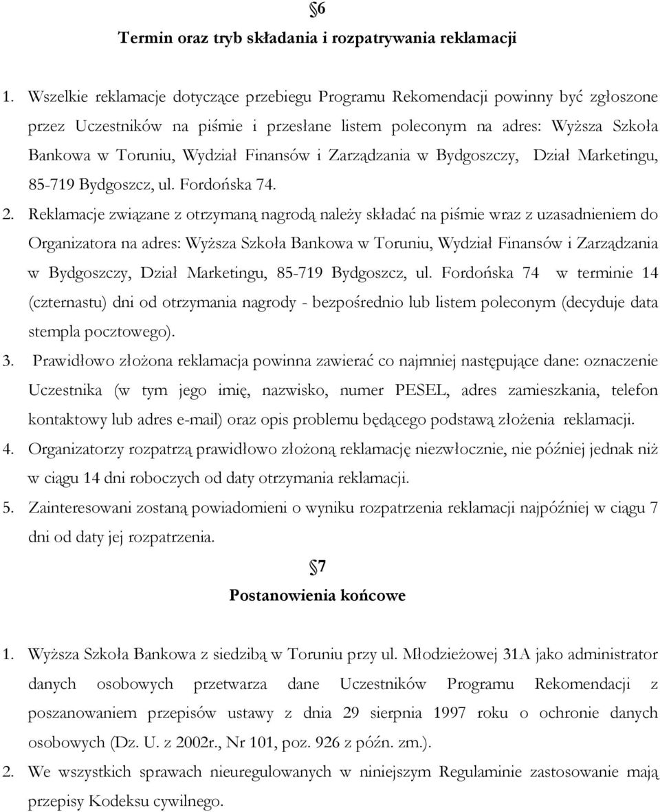 Finansów i Zarządzania w Bydgoszczy, Dział Marketingu, 85-719 Bydgoszcz, ul. Fordońska 74. 2.