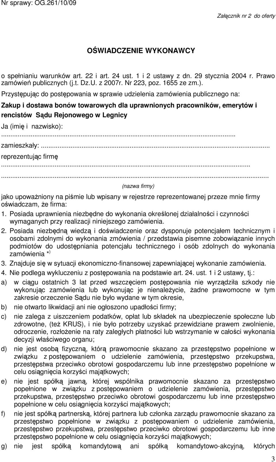 Przystępując do postępowania w sprawie udzielenia zamówienia publicznego na: Zakup i dostawa bonów towarowych dla uprawnionych pracowników, emerytów i rencistów Sądu Rejonowego w Legnicy Ja (imię i