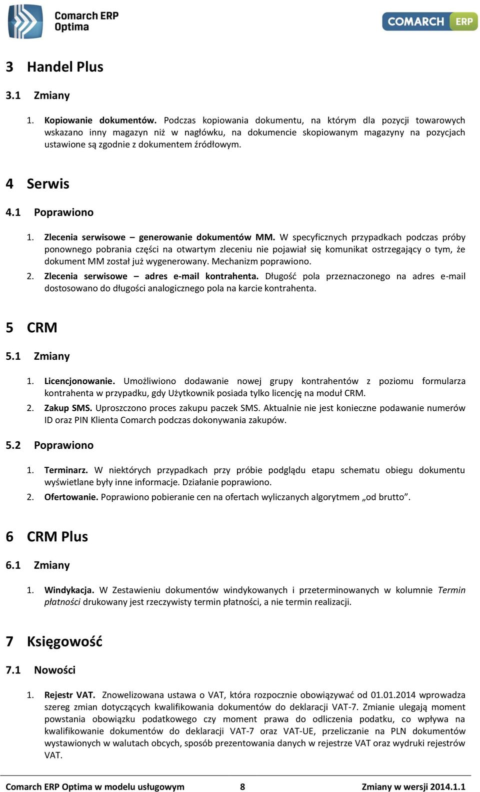 4 Serwis 4.1 Poprawiono 1. Zlecenia serwisowe generowanie dokumentów MM.