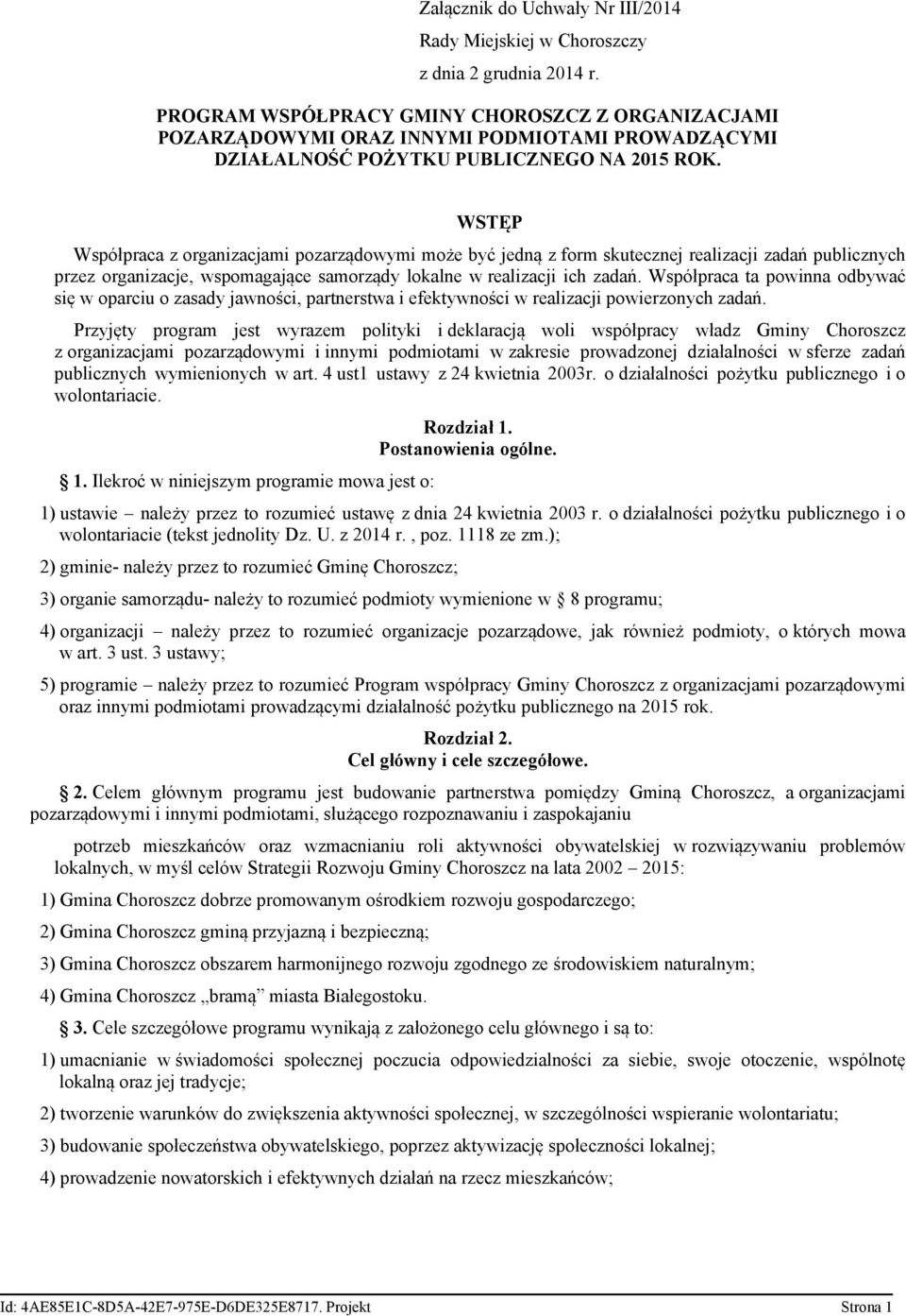 WSTĘP Współpraca z organizacjami pozarządowymi może być jedną z form skutecznej realizacji zadań publicznych przez organizacje, wspomagające samorządy lokalne w realizacji ich zadań.