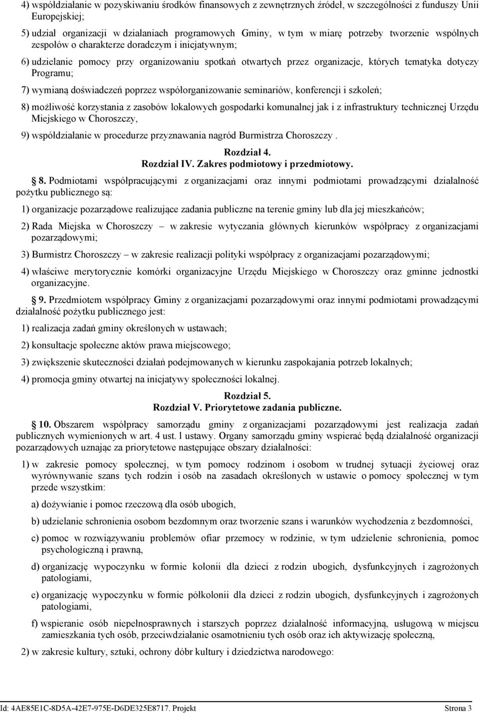 wymianą doświadczeń poprzez współorganizowanie seminariów, konferencji i szkoleń; 8) możliwość korzystania z zasobów lokalowych gospodarki komunalnej jak i z infrastruktury technicznej Urzędu