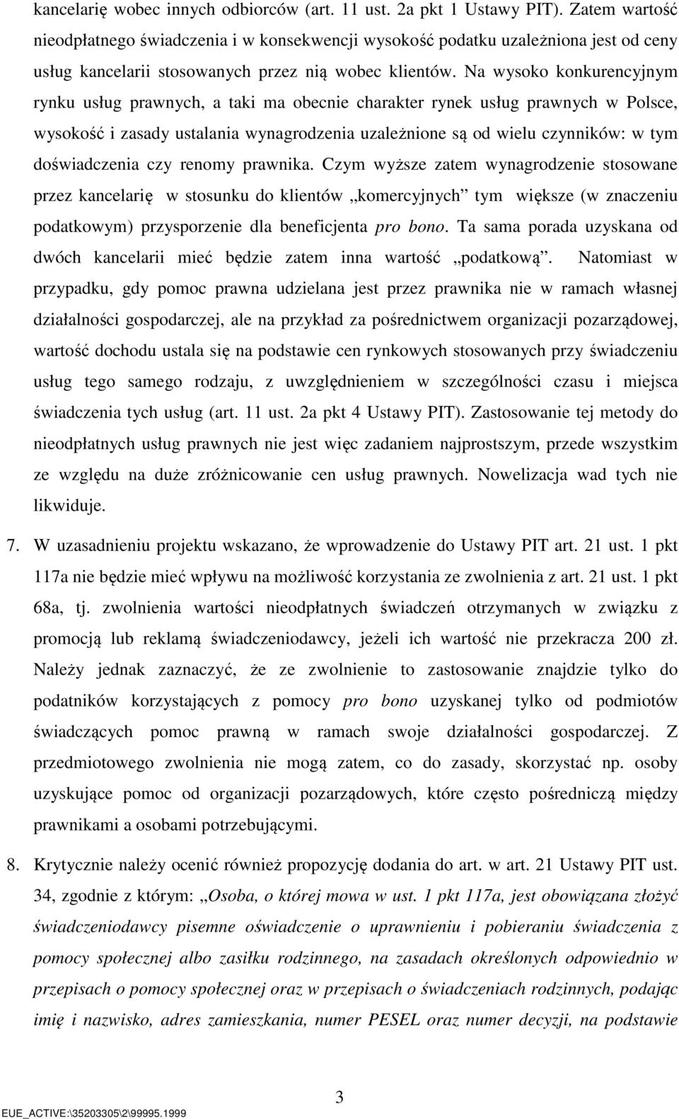 Na wysoko konkurencyjnym rynku usług prawnych, a taki ma obecnie charakter rynek usług prawnych w Polsce, wysokość i zasady ustalania wynagrodzenia uzależnione są od wielu czynników: w tym