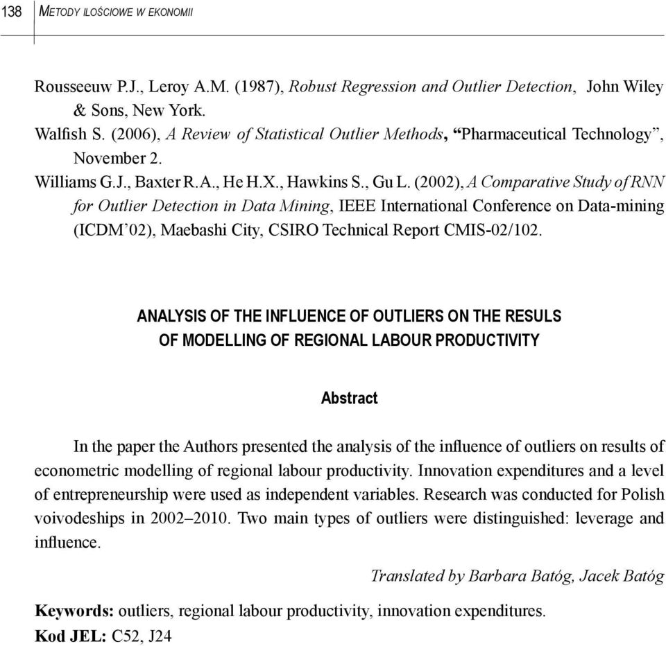 (2002), A Comparatve Study of RNN for Outler Detecton n Data Mnng, IEEE Internatonal Conference on Data-mnng (ICDM 02), Maebash Cty, CSIRO Techncal Report CMIS-02/102.