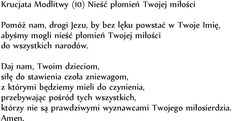 Daj nam, Twoim dzieciom, siłę do stawienia czoła zniewagom, z którymi będziemy mieli do