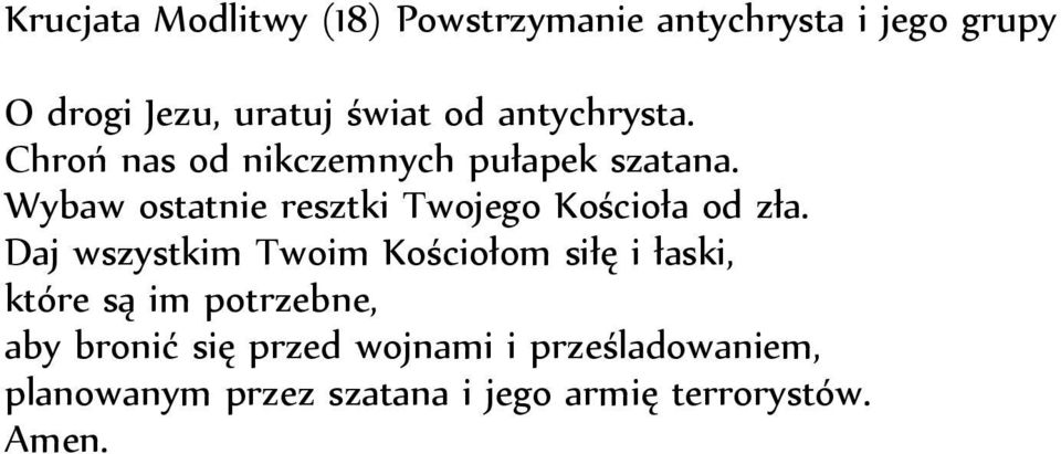 Wybaw ostatnie resztki Twojego Kościoła od zła.