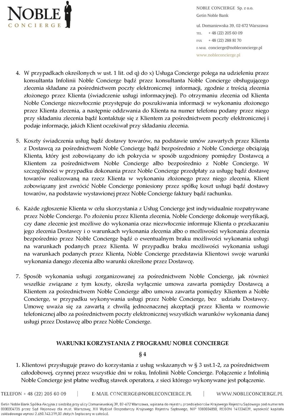 elektronicznej informacji, zgodnie z treścią zlecenia złożonego przez Klienta (świadczenie usługi informacyjnej).