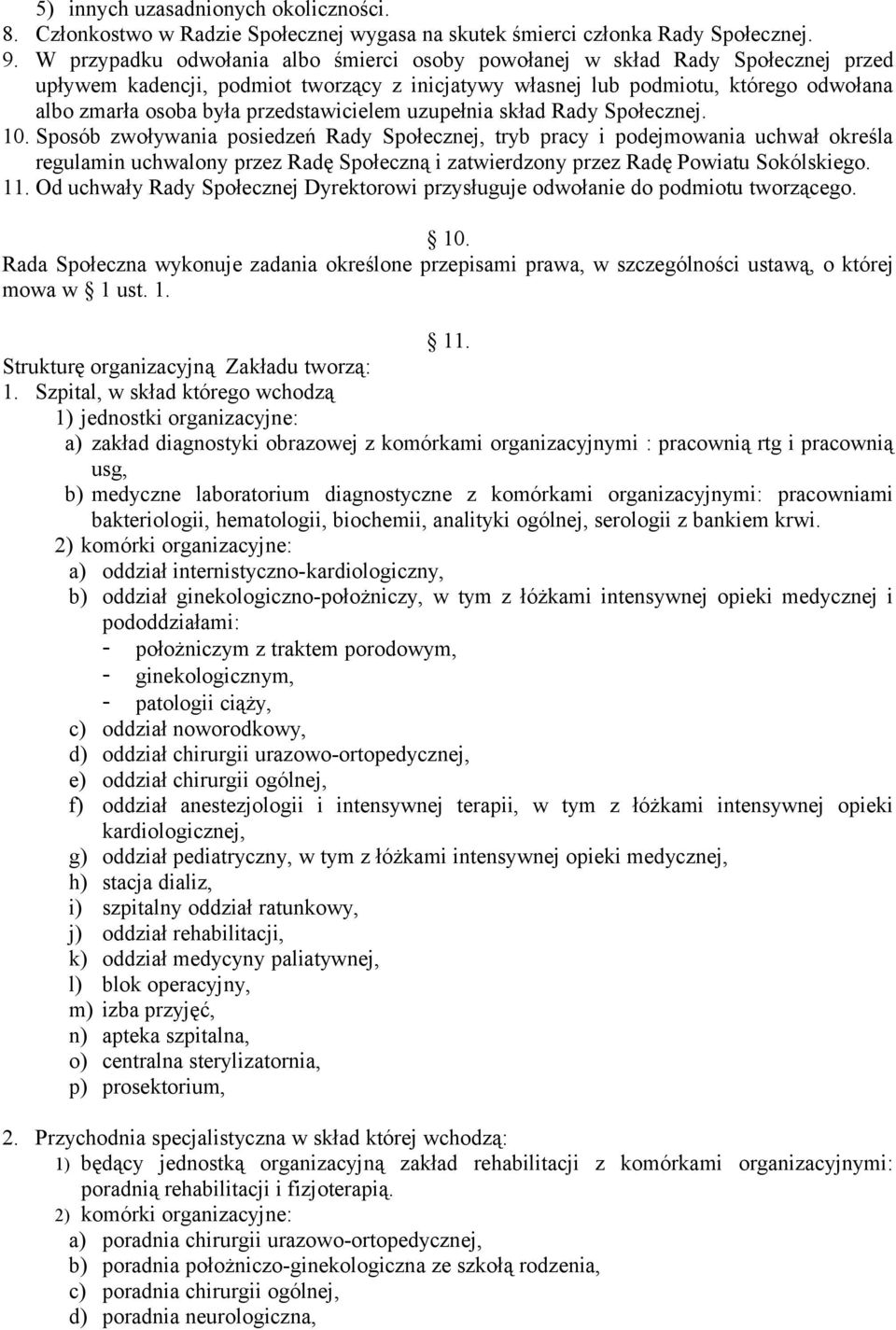 przedstawicielem uzupełnia skład Rady Społecznej. 10.