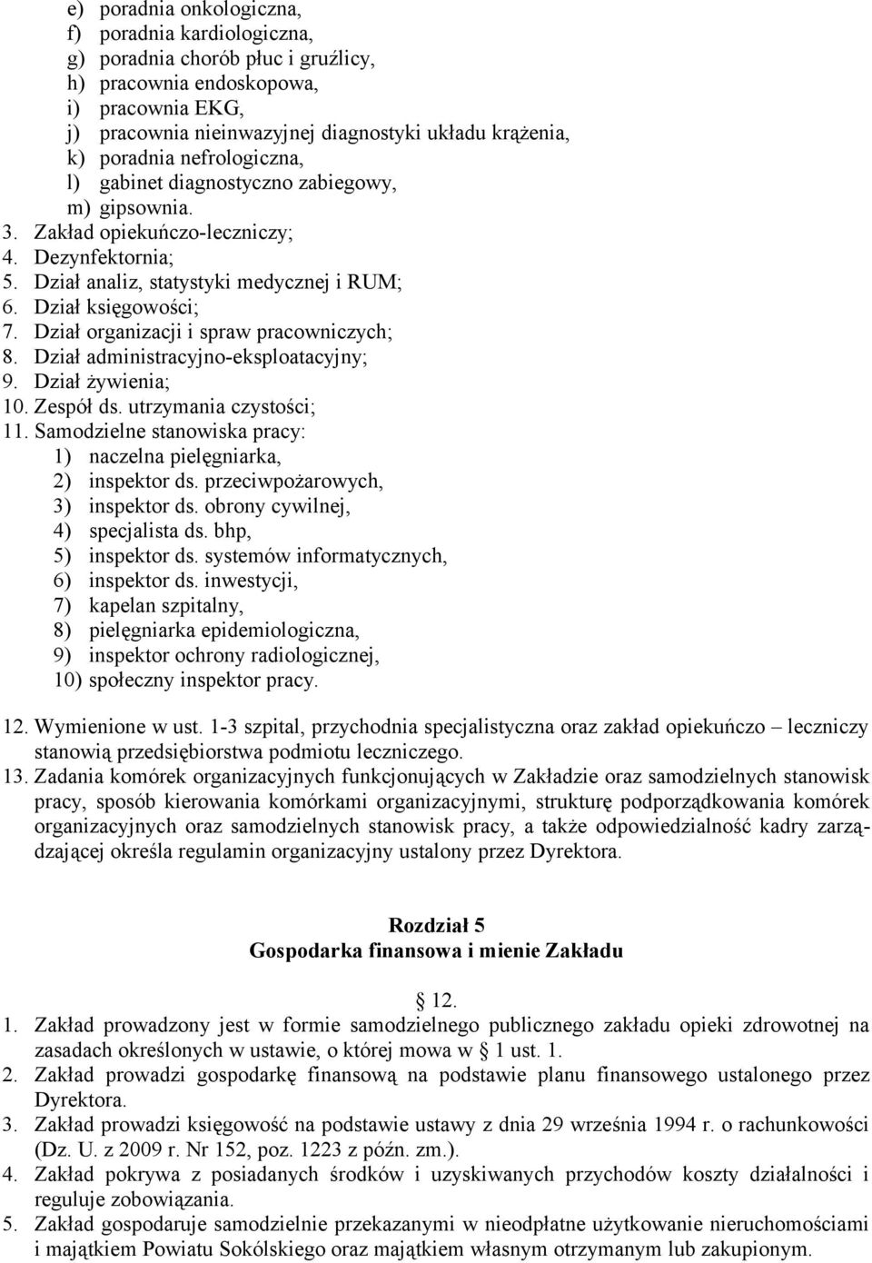 Dział organizacji i spraw pracowniczych; 8. Dział administracyjno-eksploatacyjny; 9. Dział żywienia; 10. Zespół ds. utrzymania czystości; 11.