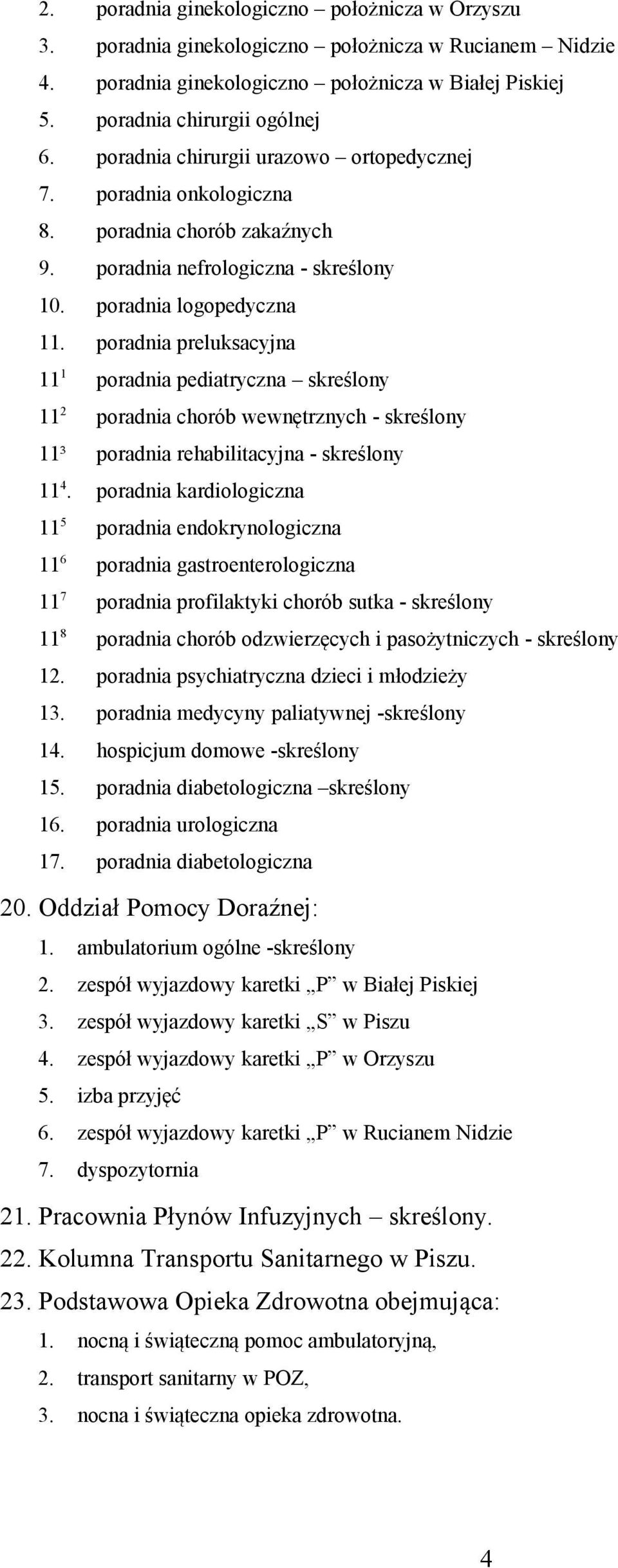 poradnia preluksacyjna 11 1 poradnia pediatryczna skreślony 11 2 poradnia chorób wewnętrznych - skreślony 11³ poradnia rehabilitacyjna - skreślony 11 4.