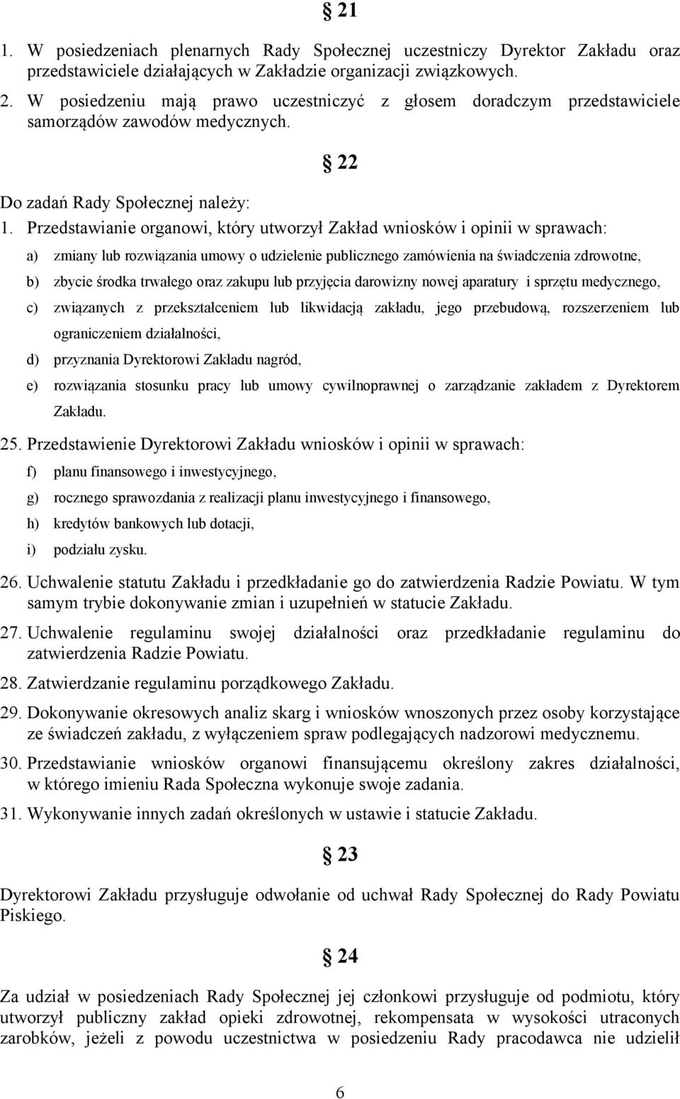 Przedstawianie organowi, który utworzył Zakład wniosków i opinii w sprawach: a) zmiany lub rozwiązania umowy o udzielenie publicznego zamówienia na świadczenia zdrowotne, b) zbycie środka trwałego
