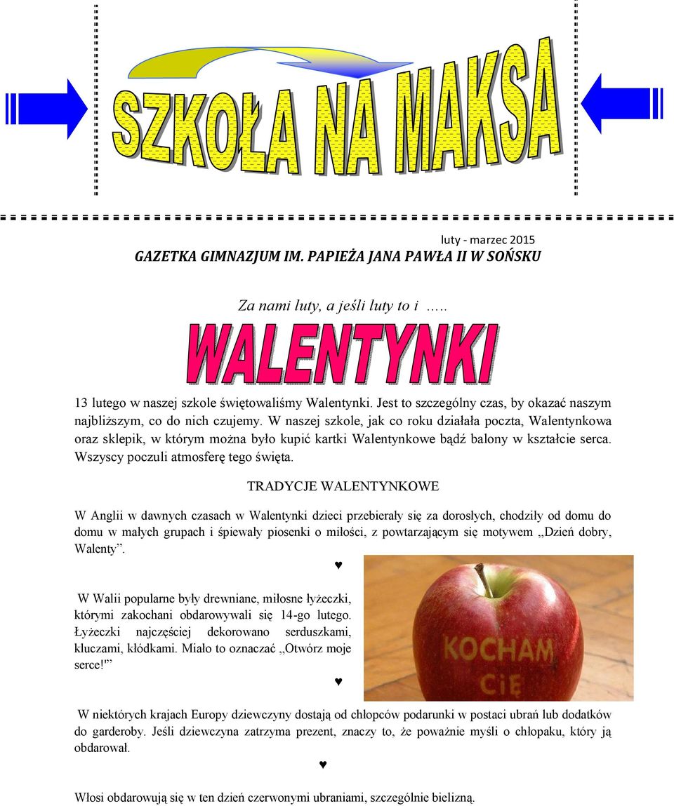 W naszej szkole, jak co roku działała poczta, Walentynkowa oraz sklepik, w którym można było kupić kartki Walentynkowe bądź balony w kształcie serca. Wszyscy poczuli atmosferę tego święta.