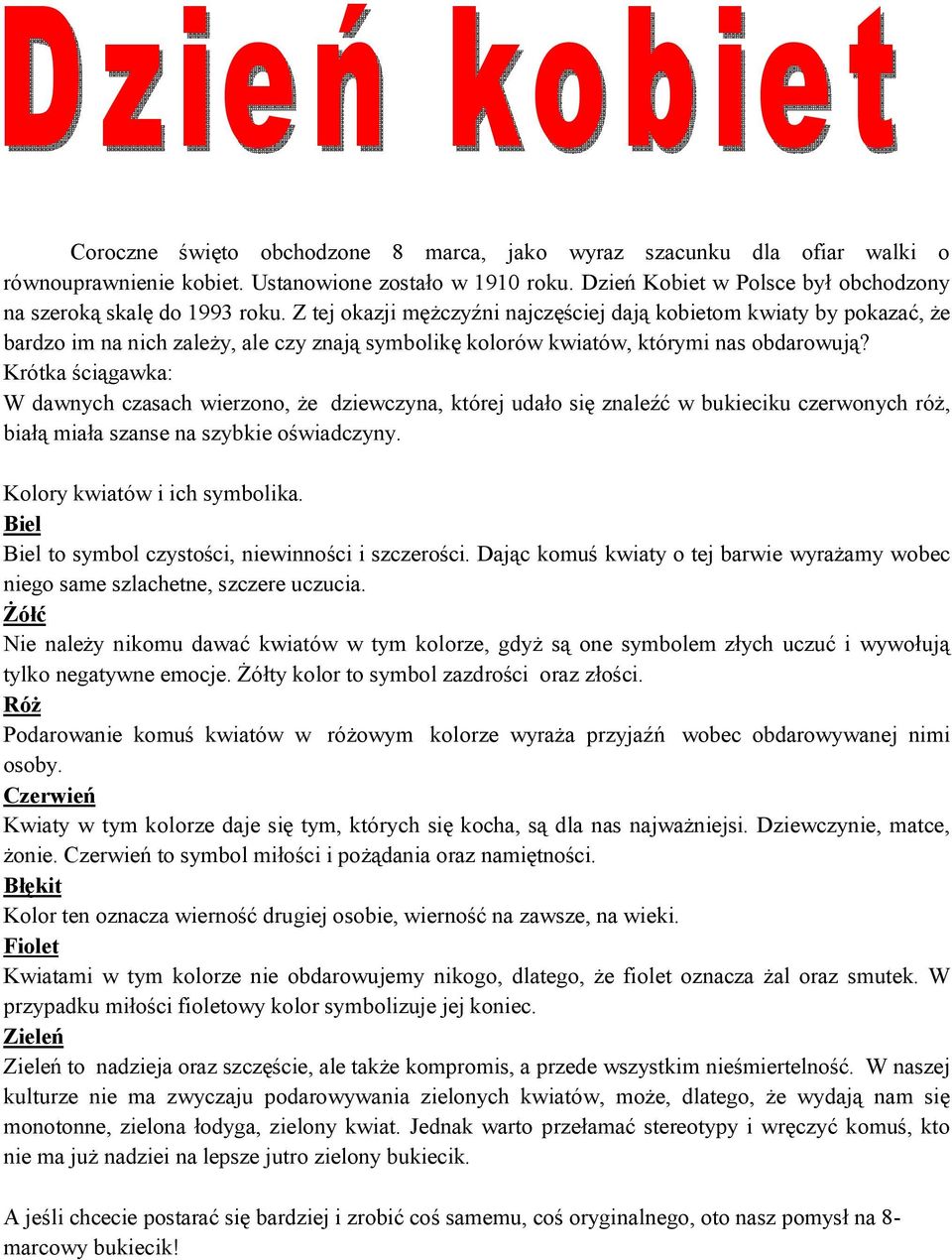 Krótka ściągawka: W dawnych czasach wierzono, że dziewczyna, której udało się znaleźć w bukieciku czerwonych róż, białą miała szanse na szybkie oświadczyny. Kolory kwiatów i ich symbolika.