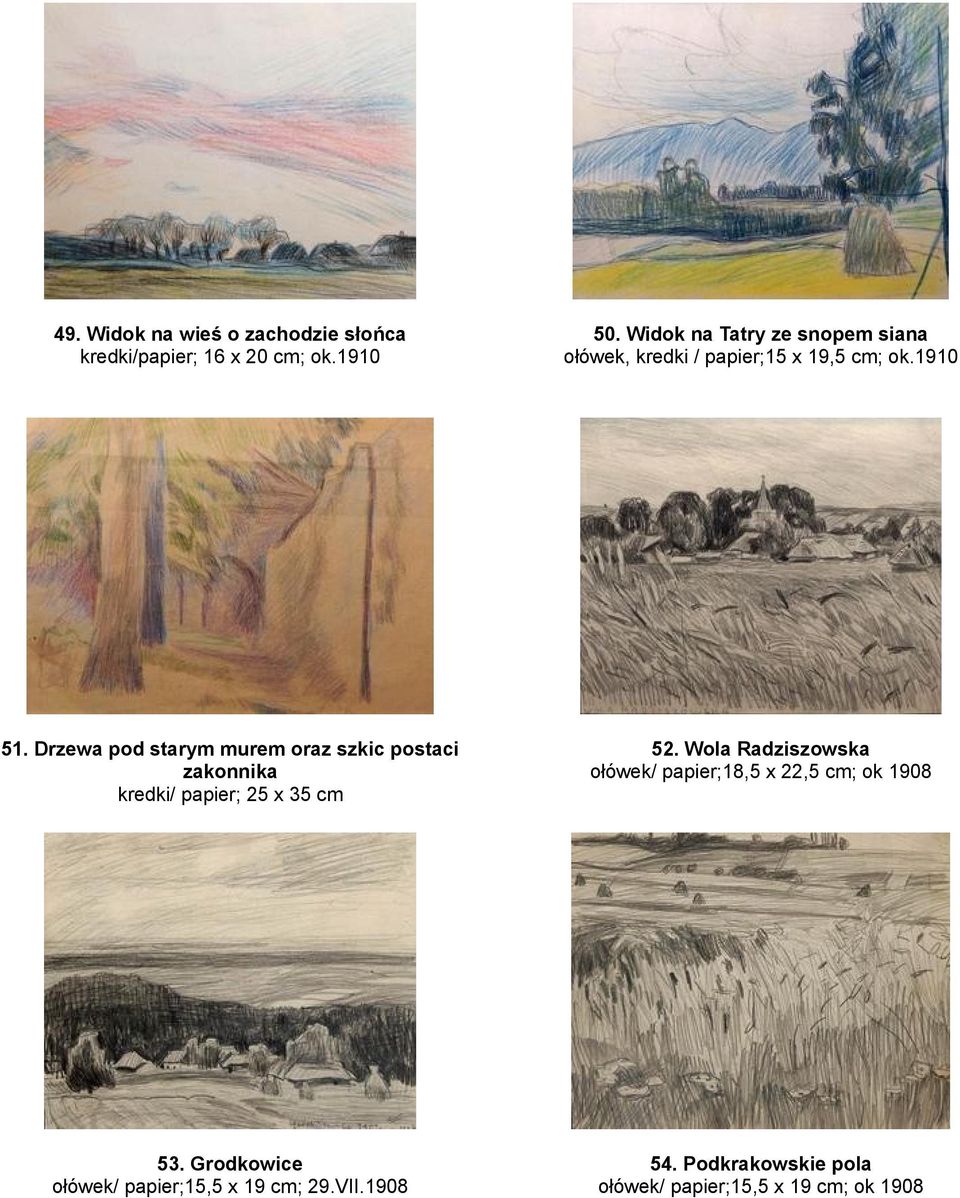 Drzewa pod starym murem oraz szkic postaci zakonnika kredki/ papier; 25 x 35 cm 52.