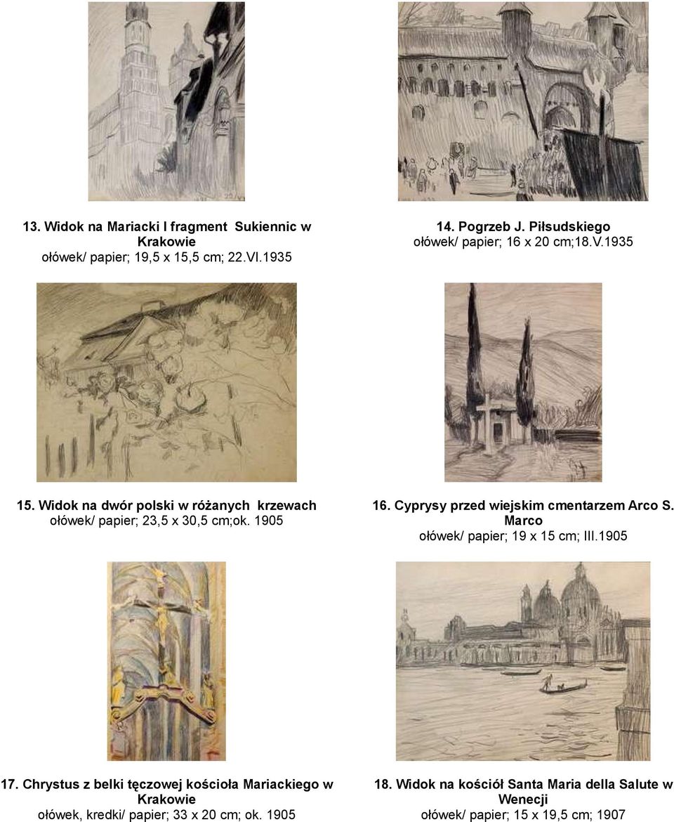 1905 16. Cyprysy przed wiejskim cmentarzem Arco S. Marco ołówek/ papier; 19 x 15 cm; III.1905 17.