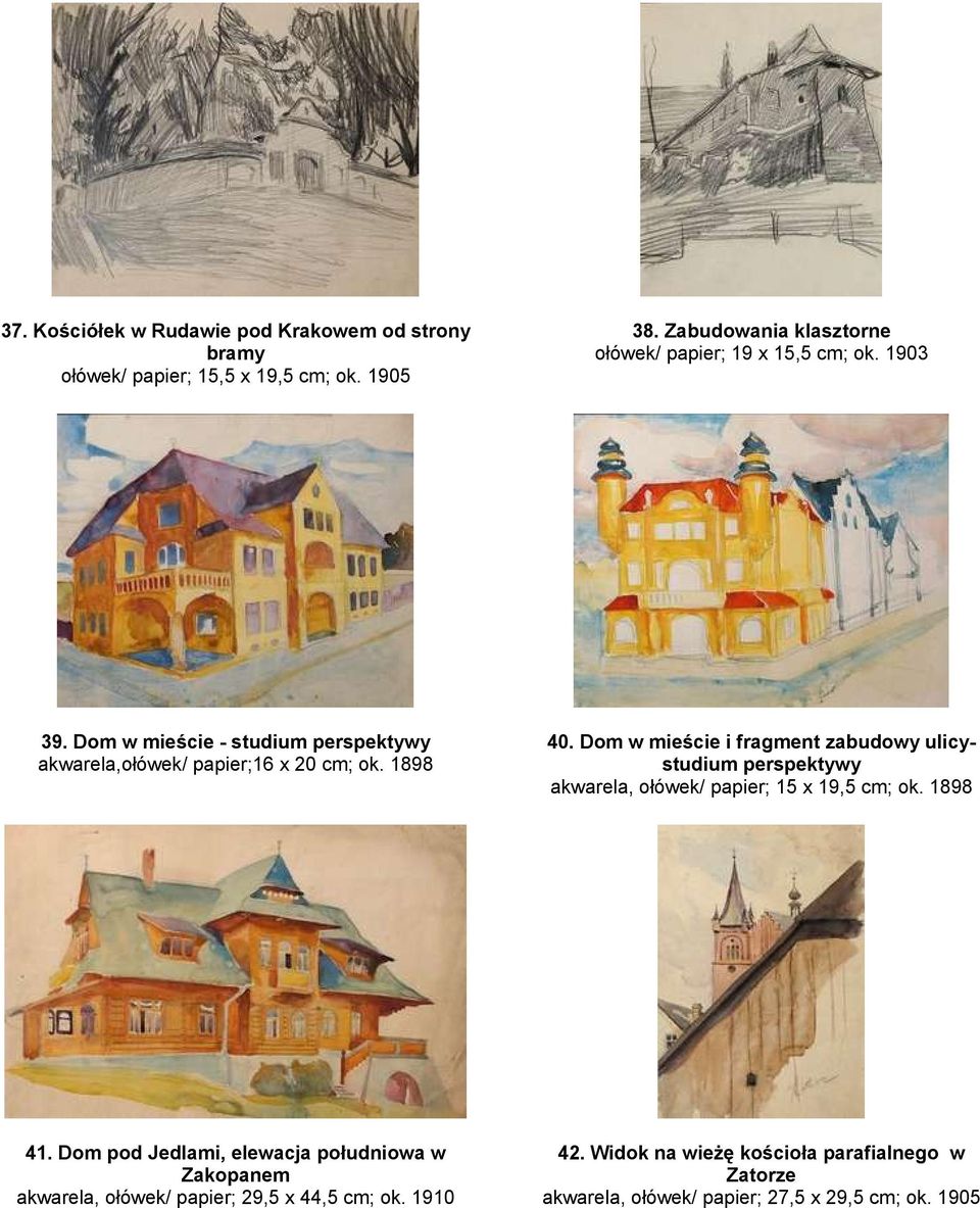 1898 40. Dom w mieście i fragment zabudowy ulicystudium perspektywy akwarela, ołówek/ papier; 15 x 19,5 cm; ok. 1898 41.