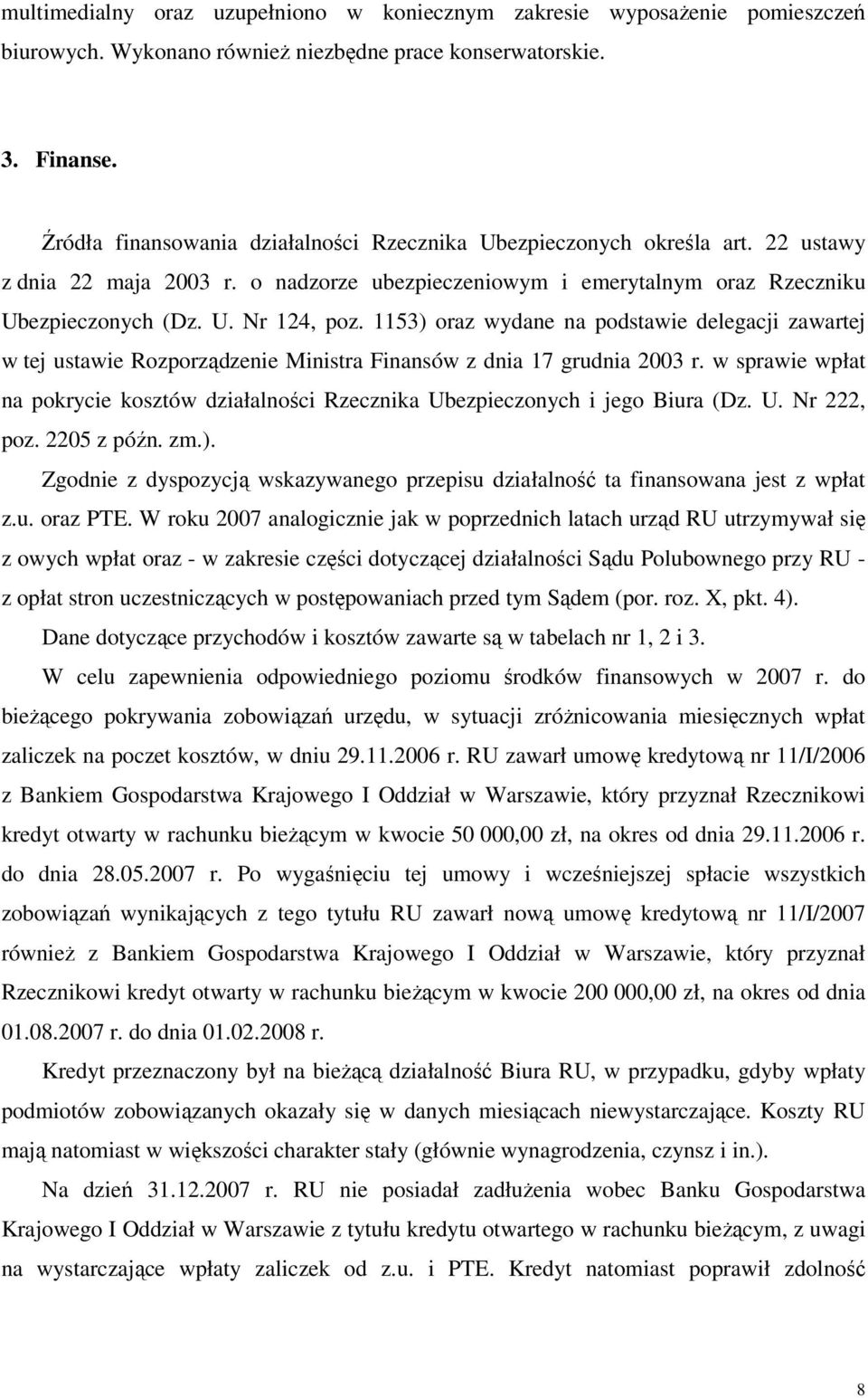 1153) oraz wydane na podstawie delegacji zawartej w tej ustawie Rozporządzenie Ministra Finansów z dnia 17 grudnia 2003 r.
